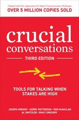 Crucial Conversations: Tools for Talking When Stakes are High, Third Edition