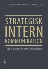 Strategisk intern kommunikation : led organisationer med kommunikation