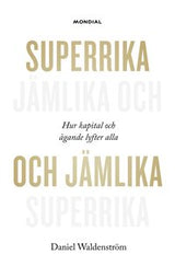 Superrika och jämlika : hur kapital och ägande lyfter alla