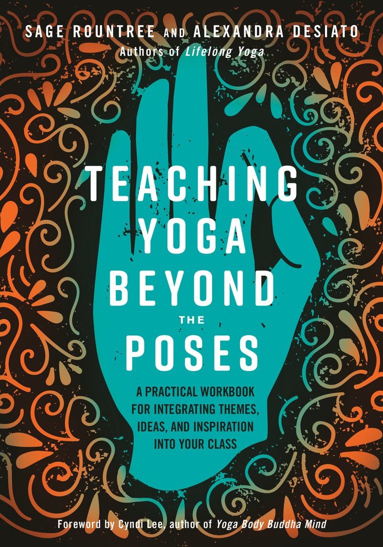 Teaching Yoga Beyond the Poses